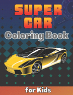 SuperCar Coloring Book for Kids: A Cool Collection of Luxury Cars For Kids Ages 8-12 With An Amazing Graphics for Hypercars Lovers