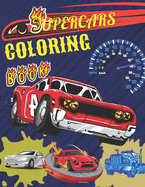 Supercars Coloring Book: A Collection of Amazing Sport and Supercar Designs for Kids Super Cars Coloring Book A Luxury Cars, Sport and Supercars Coloring Book For Kids, Teens and Adults