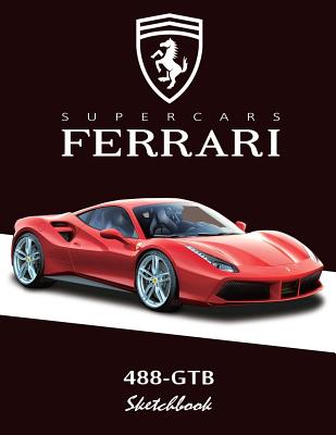 Supercars Ferrari 488-Gtb Sketchbook: Blank Paper for Drawing, Doodling ...