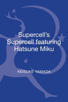 Supercell's Supercell Featuring Hatsune Miku - Yamada, Keisuke, and Manabe, Noriko (Editor)