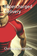 Supercharged Delivery