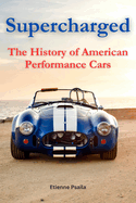 Supercharged: The History of American Performance Cars