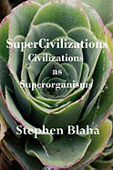 Supercivilizations: Civilizations as Superorganisms