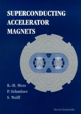 Superconducting Accelerator Magnets - Mess, Karl-Hubert, and Schmueser, Peter, and Wolff, Siegfried