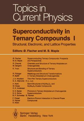 Superconductivity in Ternary Compounds I: Structural, Electronic, and Lattice Properties - Fischer, O (Editor), and Maple, L B (Editor)