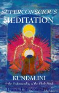 Superconscious Meditation: Kundalini & the Understanding of the Whole Mind
