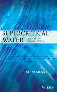 Supercritical Water: A Green Solvent: Properties and Uses