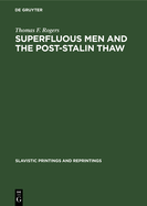 Superfluous Men and the Post-Stalin Thaw: The Alienated Hero in Soviet Prose During the Decade 1953-1963