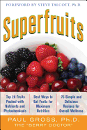 Superfruits: (Top 20 Fruits Packed with Nutrients and Phytochemicals, Best Ways to Eat Fruits for Maximum Nutrition, and 75 Simple and Delicious Recipes for Overall Wellness)