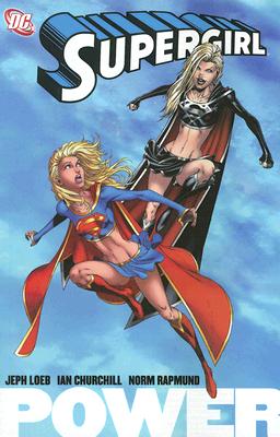 Supergirl: Power - Loeb, Jeph, and Churchill, Ian