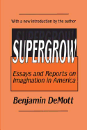 Supergrow: Essays and Reports on Imagination in America