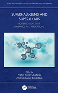 Superhalogens and Superalkalis: Bonding, Reactivity, Dynamics and Applications