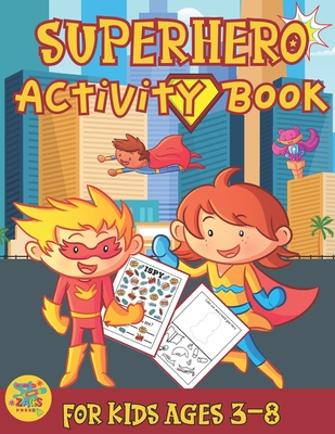 superhero activity book for kids ages 3-8: Superhero themed gift for Kids ages 3 and up - Press, Zags