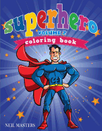 Superhero Coloring Book Volume 2 (Avon Coloring Books) - Masters, Neil