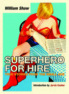 Superhero for Hire: True Stories From the Small Ads
