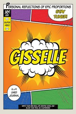 Superhero Gisselle: A 6 X 9 Lined Journal - One Jacked Monkey Publications