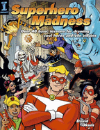 Superhero Madness: Over 40 Basic Lessons for Drawing Cool Heroes and Vile Villains