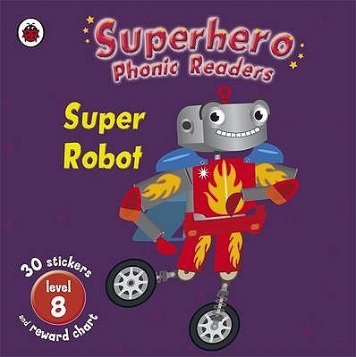 Superhero Phonic Readers: Super Robot - Crossley, Dick