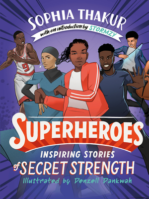 Superheroes: Inspiring Stories of Secret Strength - Thakur, Sophia, and Stormzy (Introduction by)