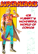 Superheroes: Joe Kubert's Wonderful World of Comics - Kubert, Joe