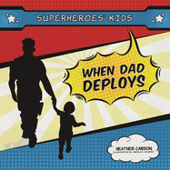 Superheroes' Kids: When Dad is Deployed