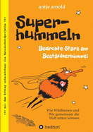 Superhummeln - Bedrohte Stars am Best?uberhimmel: Wie Wildbienen und wir gemeinsam die Welt retten knnen