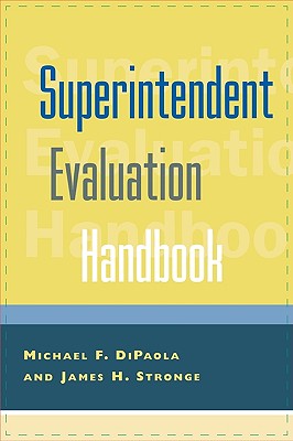 Superintendent Evaluation Handbook - Dipaola, Michael F, and Stronge, James H