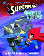 Superman and the Nightmare on Neptune: A Solar System Adventure