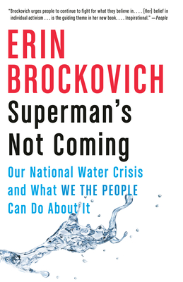Superman's Not Coming: Our National Water Crisis and What We the People Can Do about It - Brockovich, Erin