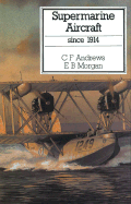 Supermarine Aircraft: Since 1914 - Andrews, A F, and Morgan, E B