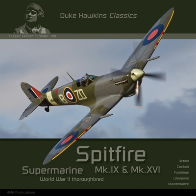 Supermarine Spitfire Mk.IX & Mk.XVI: Aircraft in Detail - Pied, Robert, and Deboeck, Nicolas