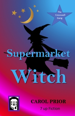 Supermarket Witch: Book 2 in the Cresswell Gang Series - Prior, Carol