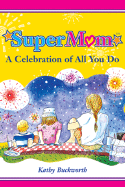 Supermom: A Celebration of All You Do