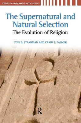 Supernatural and Natural Selection: Religion and Evolutionary Success - Steadman, Lyle B, and Palmer, Craig T