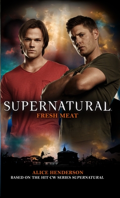 Supernatural: Fresh Meat - Henderson, Alice