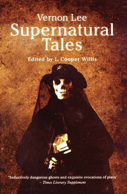Supernatural Tales: Excursions Into Fantasy - Lee, Vernon, and Willis, L Cooper (Editor)