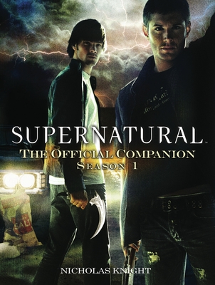 Supernatural: The Official Companion Season 1 - Knight, Nicholas