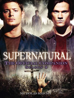 Supernatural: The Official Companion Season 4 - Knight, Nicholas