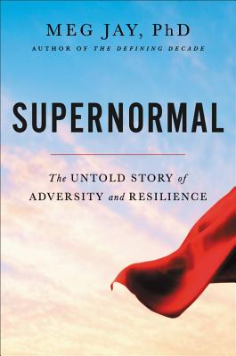 Supernormal: The Untold Story of Adversity and Resilience - Jay, Meg