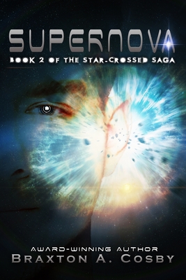 Supernova: The Star-Crossed Saga - Cosby, Braxton A