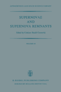 Supernovae and Supernova Remnants: Proceedings of the International Conference on Supernovae Held in Lecce, Italy, May 7-11, 1973