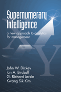 Supernumerary Intelligence: A New Approach to Analytics for Management