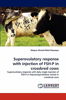 Superovulatory response with injection of FSH-P in crossbred cows - Abdul Razzaque, Waquar Ahmed