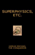 Superphysics, etc. - Conqueror, Horus Michael the