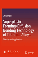 Superplastic Forming/Diffusion Bonding Technology of Titanium Alloys: Theories and Applications