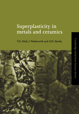 Superplasticity in Metals and Ceramics - Nieh, T. G., and Wadsworth, J., and Sherby, O. D.