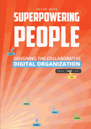 Superpowering People: Designing The Collaborative Digital Organization