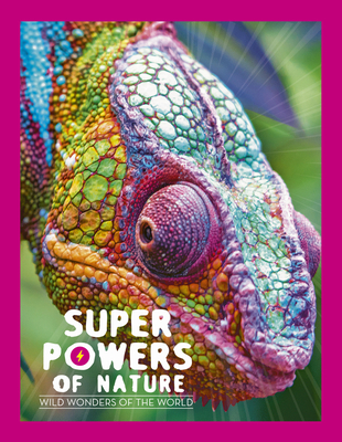 Superpowers of Nature: Wild Wonders of the World - Feterman, Georges
