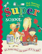 Superschool: Art, Drama, Nature and Science All in One Book!
