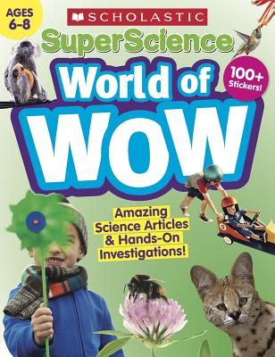 Superscience World of Wow (Ages 6-8) Workbook - Scholastic Teacher Resources, and Scholastic (Editor)